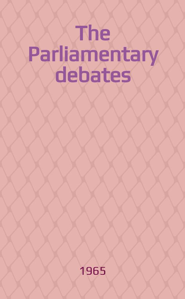 The Parliamentary debates (Hansard) : Official report ... of the ...Parliament of the United Kingdom of Great Britain and Northern Ireland. Vol.717, №168