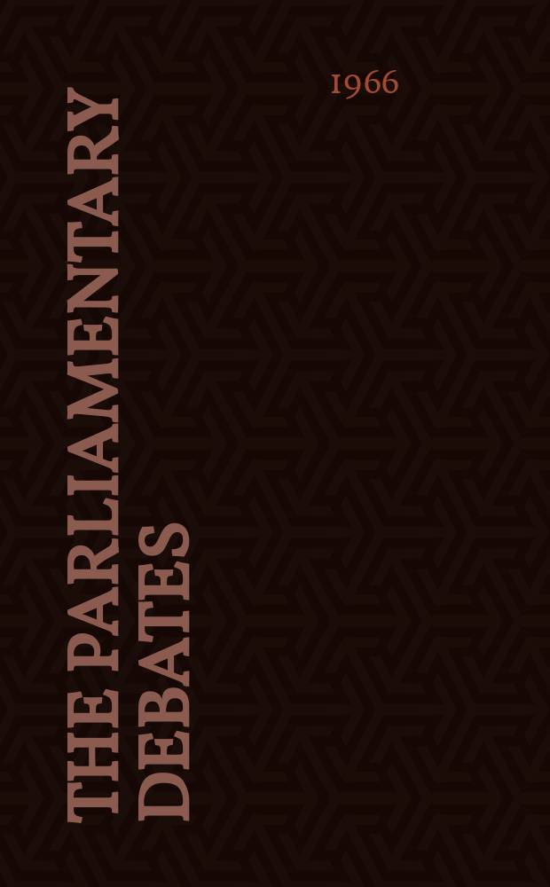 The Parliamentary debates (Hansard) : Official report ... of the ...Parliament of the United Kingdom of Great Britain and Northern Ireland. Vol.732, №63