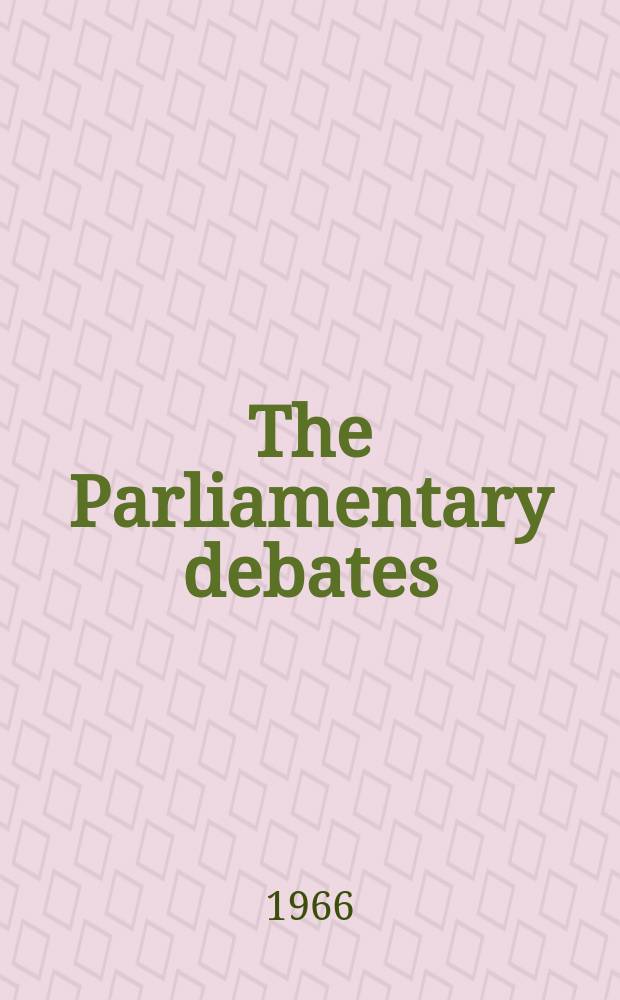 The Parliamentary debates (Hansard) : Official report ... of the ...Parliament of the United Kingdom of Great Britain and Northern Ireland. Vol.736, №96