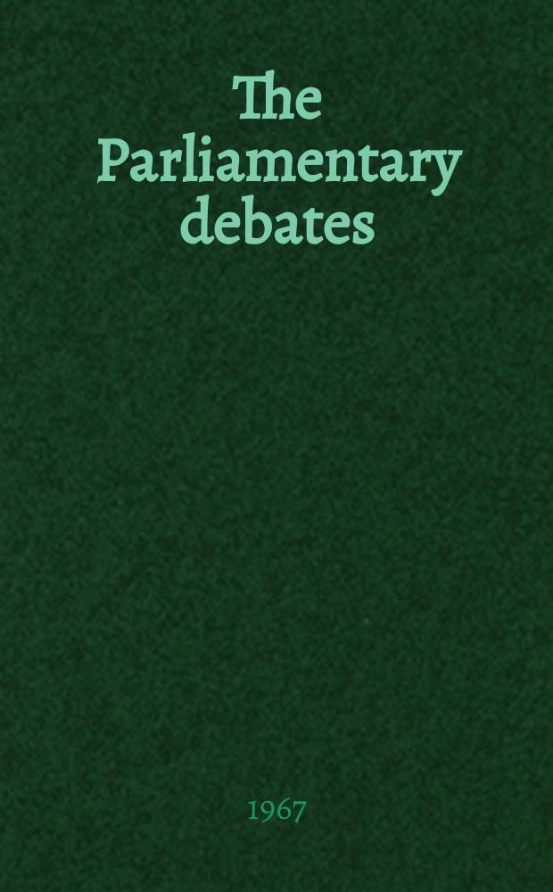The Parliamentary debates (Hansard) : Official report ... of the ...Parliament of the United Kingdom of Great Britain and Northern Ireland. Vol.743, №166