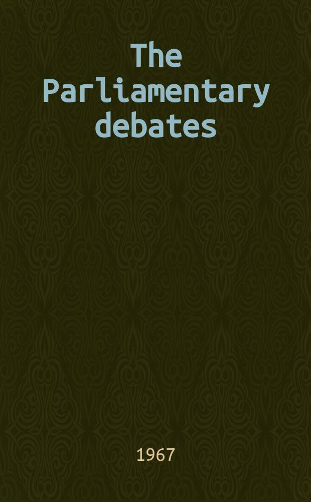 The Parliamentary debates (Hansard) : Official report ... of the ...Parliament of the United Kingdom of Great Britain and Northern Ireland. Vol.747, №200