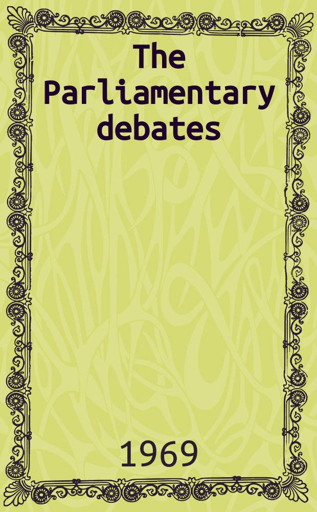 The Parliamentary debates (Hansard) : Official report ... of the ...Parliament of the United Kingdom of Great Britain and Northern Ireland. Vol.781, №96