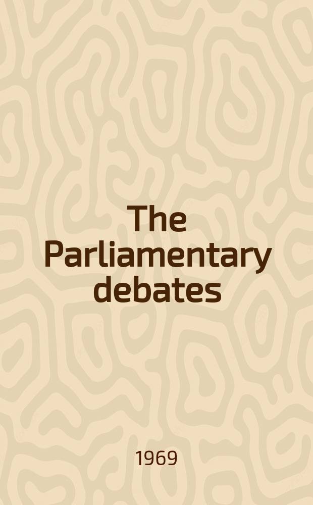 The Parliamentary debates (Hansard) : Official report ... of the ...Parliament of the United Kingdom of Great Britain and Northern Ireland. Vol.782, №98