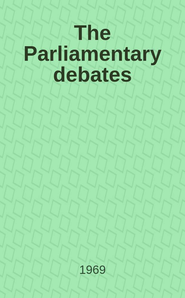 The Parliamentary debates (Hansard) : Official report ... of the ...Parliament of the United Kingdom of Great Britain and Northern Ireland. Vol.782, №107