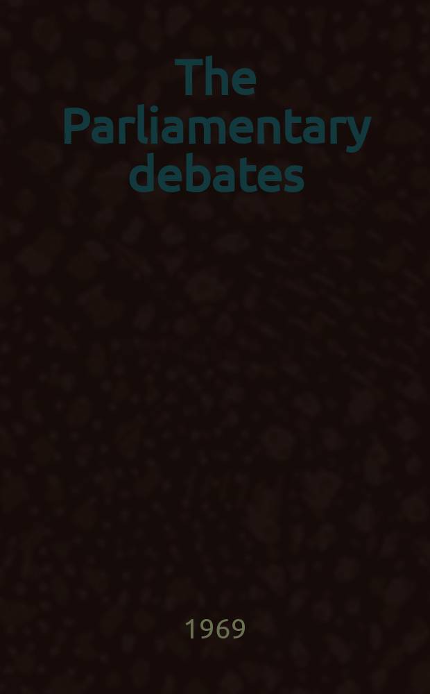 The Parliamentary debates (Hansard) : Official report ... of the ...Parliament of the United Kingdom of Great Britain and Northern Ireland. Vol.793, №36
