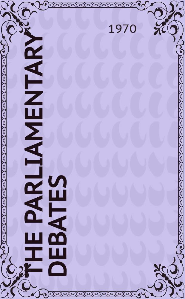 The Parliamentary debates (Hansard) : Official report ... of the ...Parliament of the United Kingdom of Great Britain and Northern Ireland. Vol.795, №58