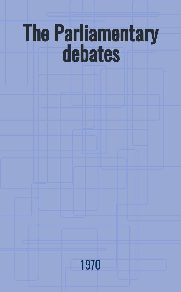 The Parliamentary debates (Hansard) : Official report ... of the ...Parliament of the United Kingdom of Great Britain and Northern Ireland. Vol.803, №13