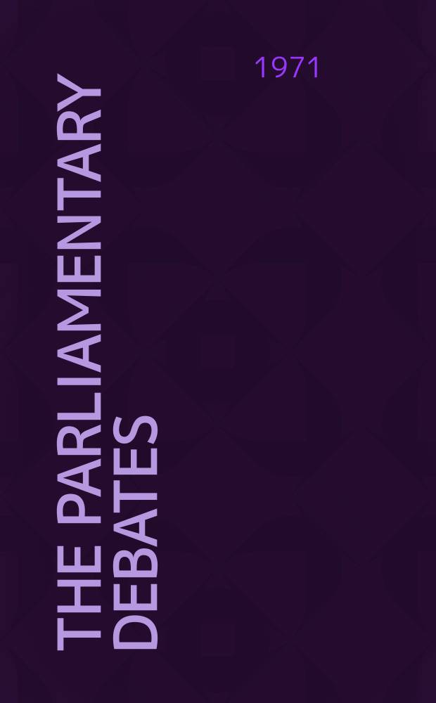 The Parliamentary debates (Hansard) : Official report ... of the ...Parliament of the United Kingdom of Great Britain and Northern Ireland. Vol.810, №69