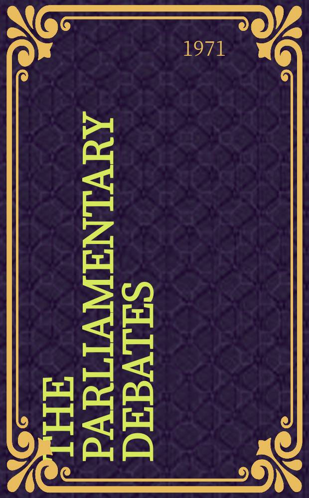 The Parliamentary debates (Hansard) : Official report ... of the ...Parliament of the United Kingdom of Great Britain and Northern Ireland. Vol.810, №76