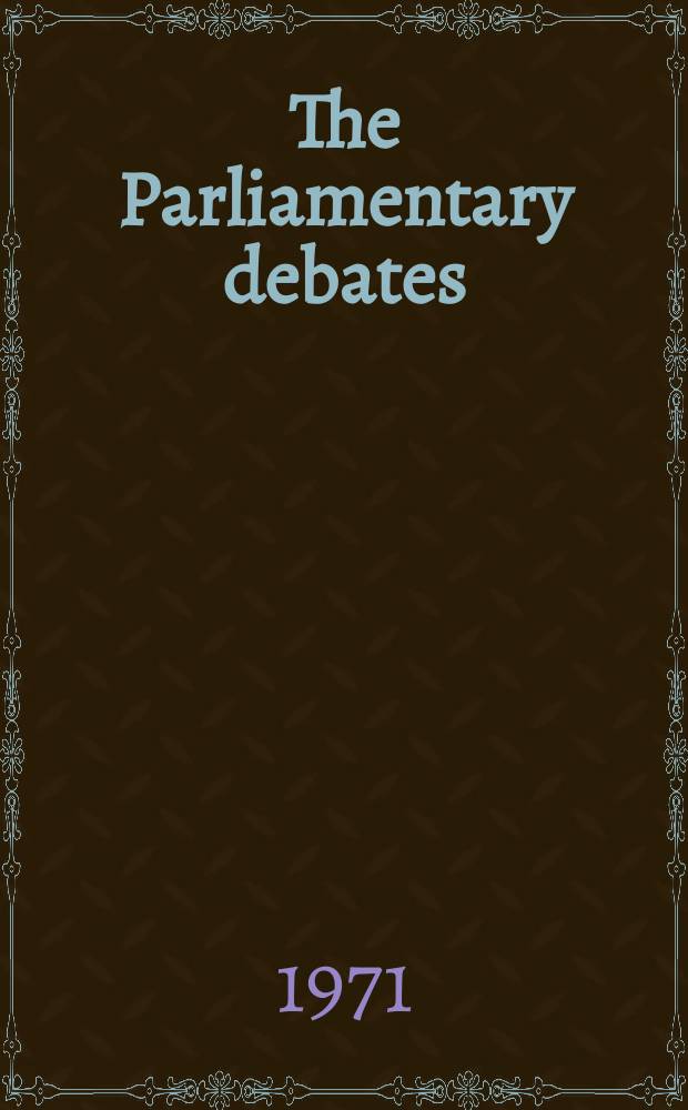 The Parliamentary debates (Hansard) : Official report ... of the ...Parliament of the United Kingdom of Great Britain and Northern Ireland. Vol.813, №108