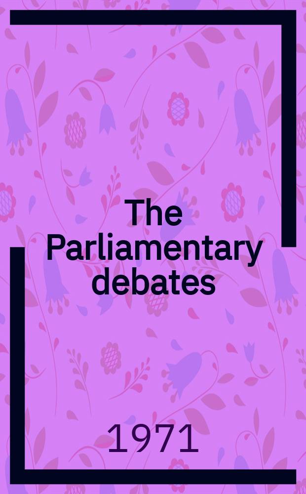 The Parliamentary debates (Hansard) : Official report ... of the ...Parliament of the United Kingdom of Great Britain and Northern Ireland. Vol.820, №175