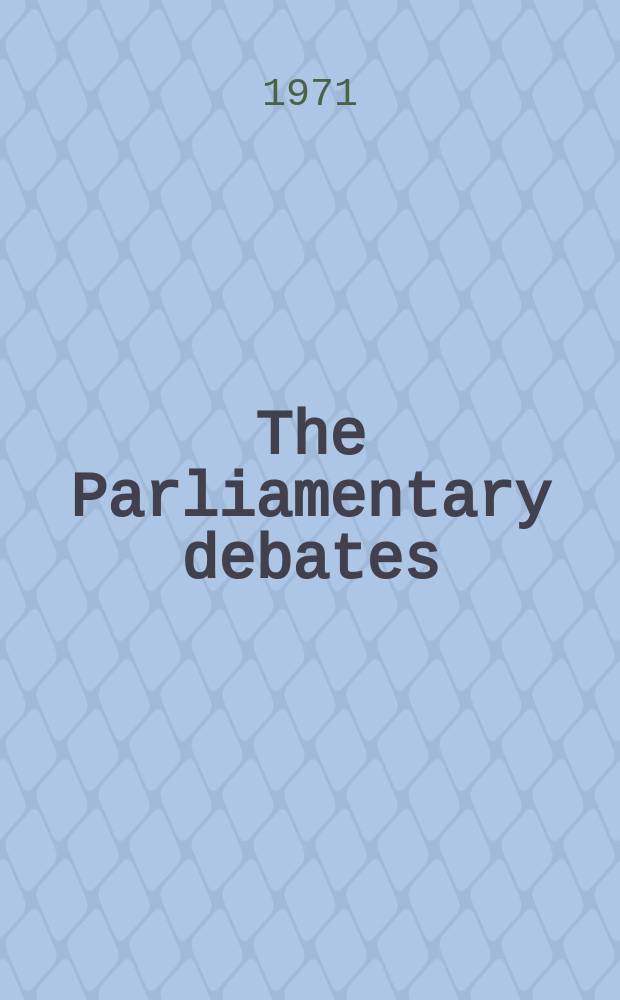 The Parliamentary debates (Hansard) : Official report ... of the ...Parliament of the United Kingdom of Great Britain and Northern Ireland. Vol.827, №24