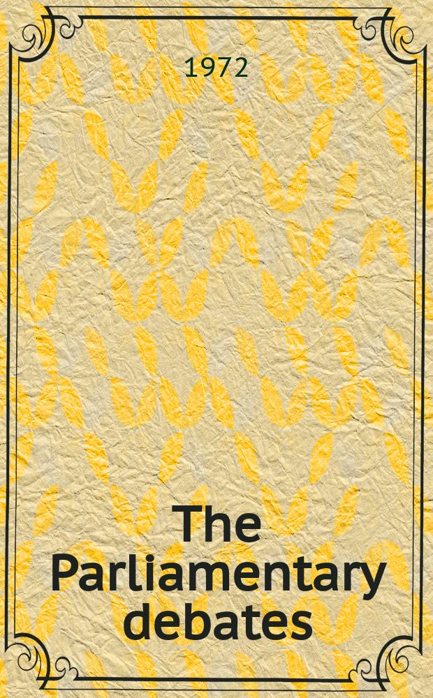 The Parliamentary debates (Hansard) : Official report ... of the ...Parliament of the United Kingdom of Great Britain and Northern Ireland. Vol.830, №52