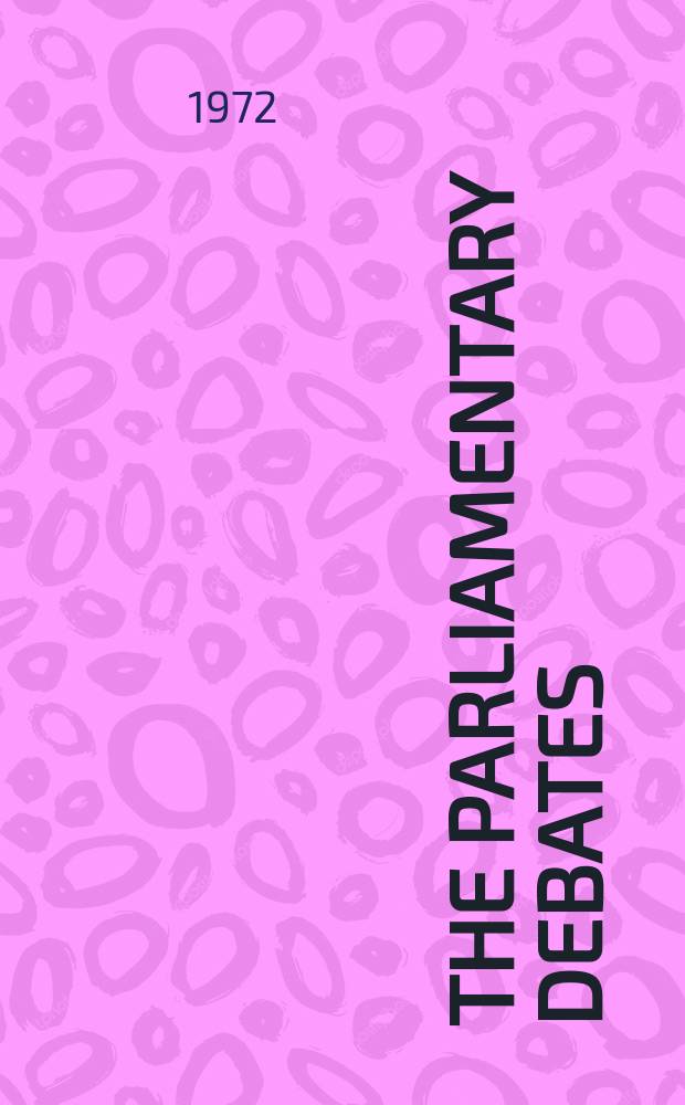 The Parliamentary debates (Hansard) : Official report ... of the ...Parliament of the United Kingdom of Great Britain and Northern Ireland. Vol.842, №167
