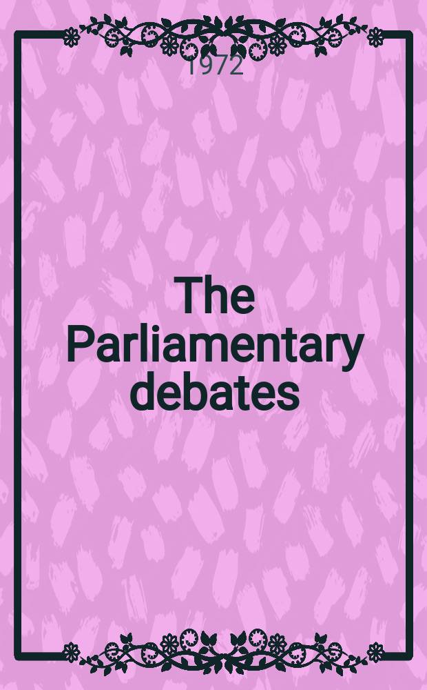The Parliamentary debates (Hansard) : Official report ... of the ...Parliament of the United Kingdom of Great Britain and Northern Ireland. Vol.842, №168