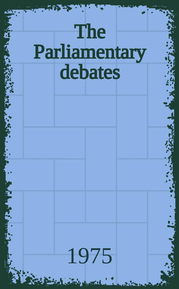 The Parliamentary debates (Hansard) : Official report ... of the ...Parliament of the United Kingdom of Great Britain and Northern Ireland. Vol.884, №53