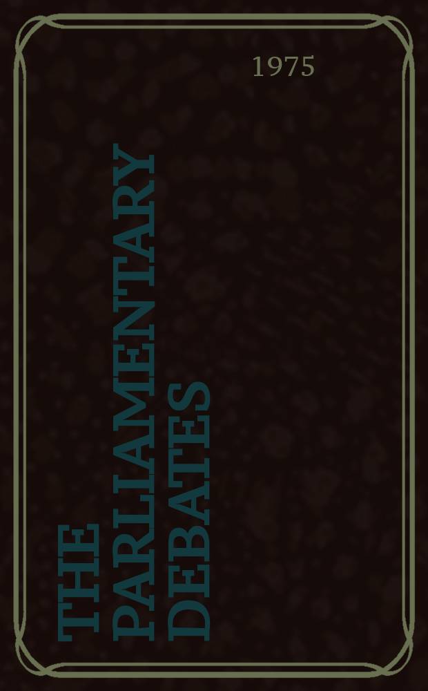 The Parliamentary debates (Hansard) : Official report ... of the ...Parliament of the United Kingdom of Great Britain and Northern Ireland. Vol.889, №99