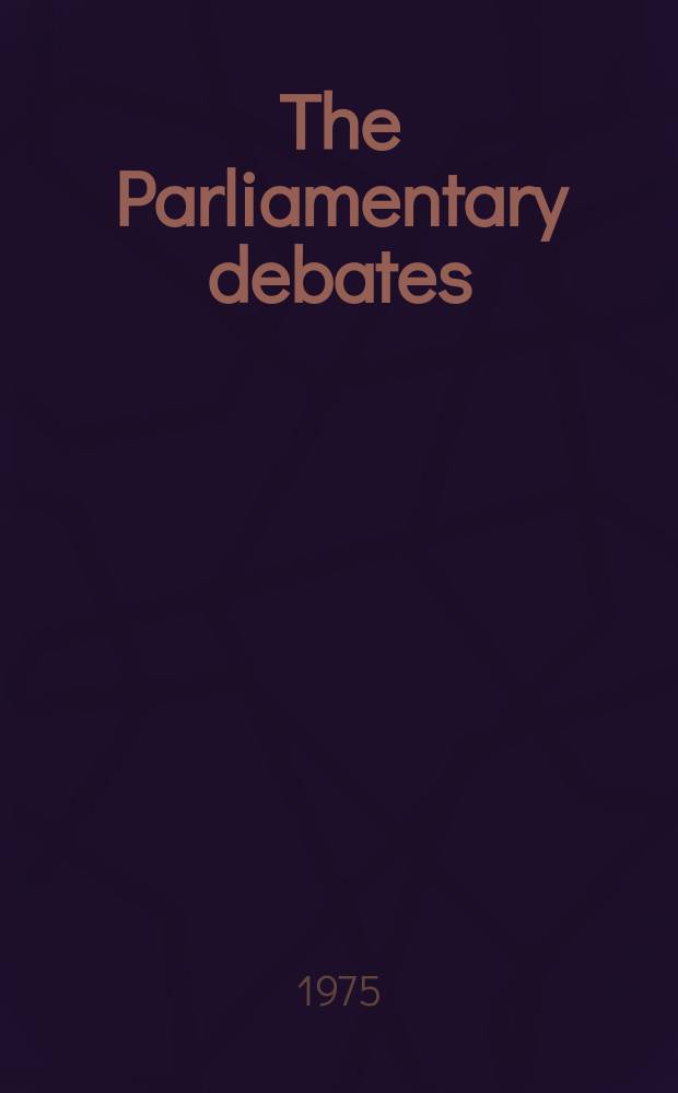 The Parliamentary debates (Hansard) : Official report ... of the ...Parliament of the United Kingdom of Great Britain and Northern Ireland. Vol.890, №103