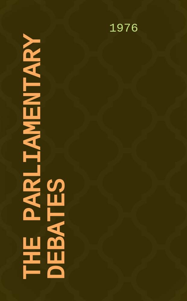 The Parliamentary debates (Hansard) : Official report ... of the ...Parliament of the United Kingdom of Great Britain and Northern Ireland. Vol.908, №76