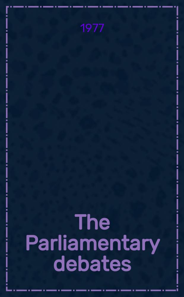 The Parliamentary debates (Hansard) : Official report ... of the ...Parliament of the United Kingdom of Great Britain and Northern Ireland. Vol.927, №58
