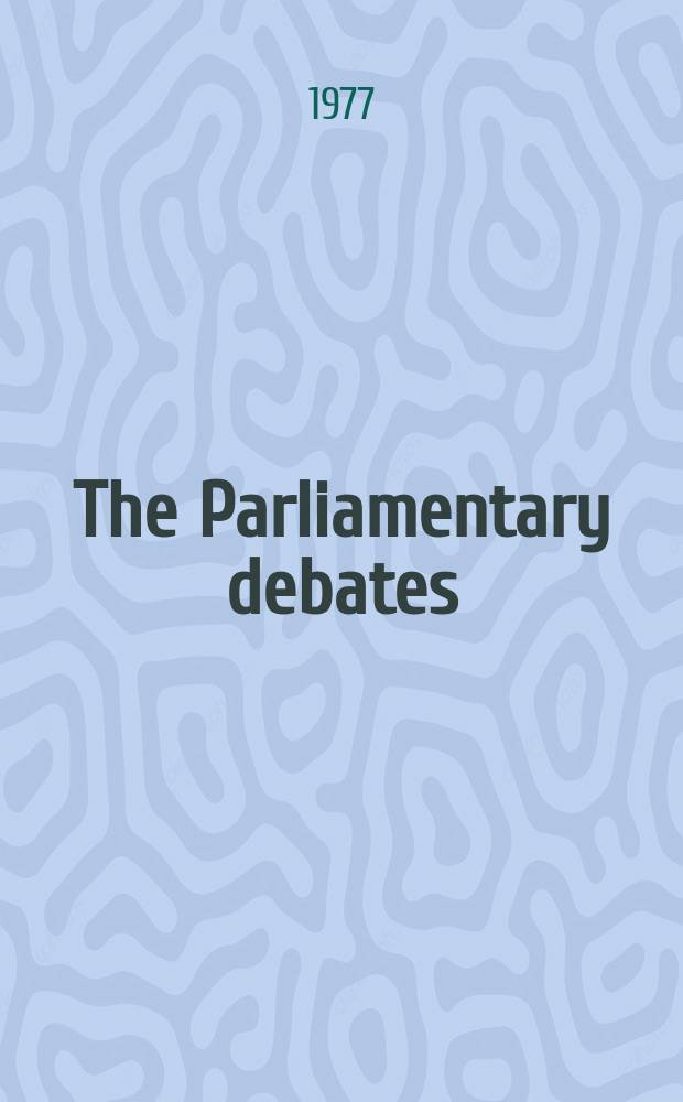 The Parliamentary debates (Hansard) : Official report ... of the ...Parliament of the United Kingdom of Great Britain and Northern Ireland. Vol.927, №67