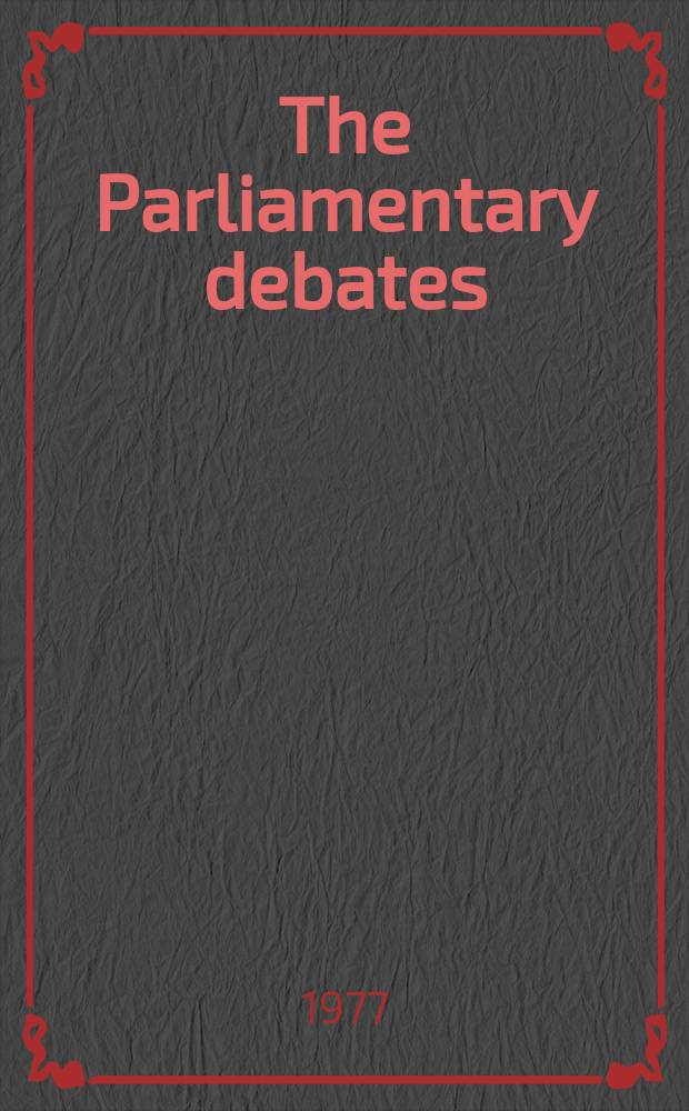 The Parliamentary debates (Hansard) : Official report ... of the ...Parliament of the United Kingdom of Great Britain and Northern Ireland. Vol.931, №99