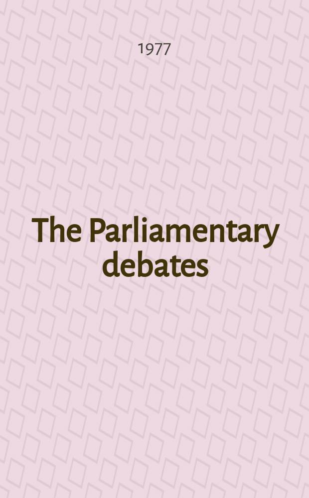 The Parliamentary debates (Hansard) : Official report ... of the ...Parliament of the United Kingdom of Great Britain and Northern Ireland. Vol.935 №144, P.1
