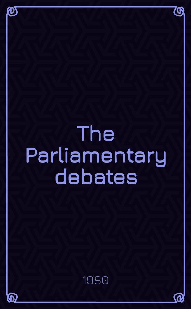 The Parliamentary debates (Hansard) : Official report ... of the ...Parliament of the United Kingdom of Great Britain and Northern Ireland. Vol.977 №108, P.1