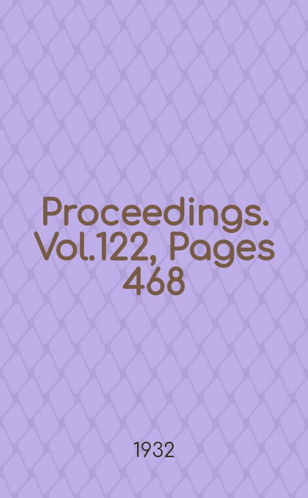 Proceedings. Vol.122, Pages 468