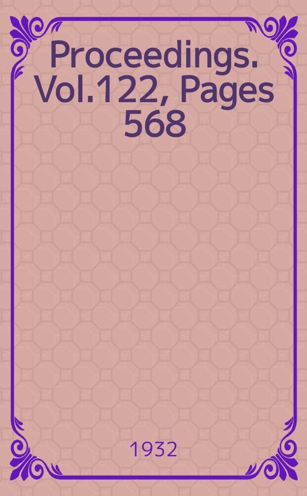 Proceedings. Vol.122, Pages 568