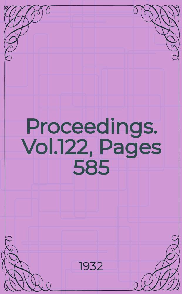 Proceedings. Vol.122, Pages 585