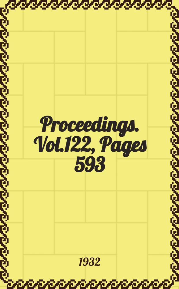 Proceedings. Vol.122, Pages 593