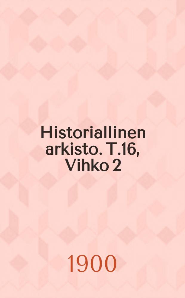 Historiallinen arkisto. T.16, Vihko[2]