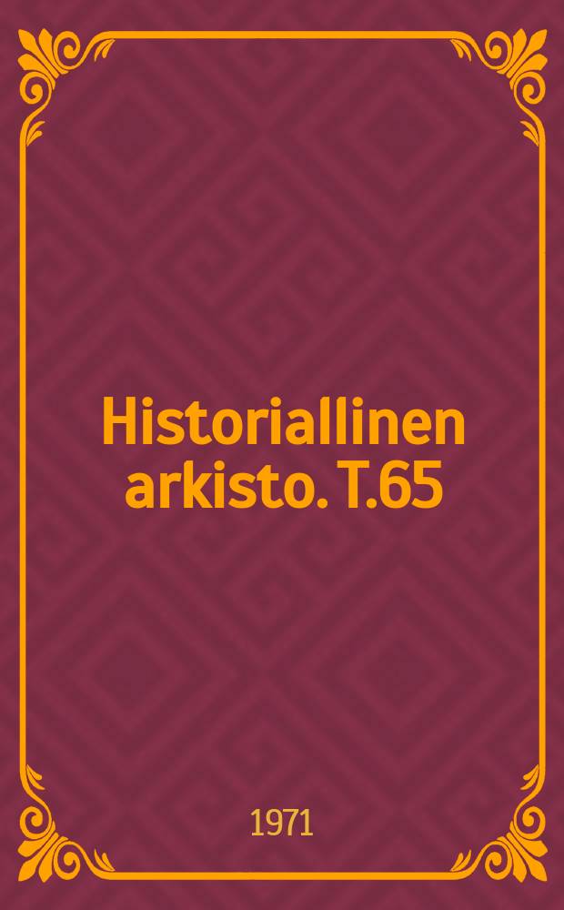 Historiallinen arkisto. T.65