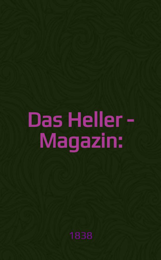 Das Heller - Magazin : (Nebst Bilder - Atlas) Eine Zeitschrift zur Verbreitung gemeinnütziger Kenntnisse, besorgt von einer Gesellschaft Gelehrter. 1838, №23