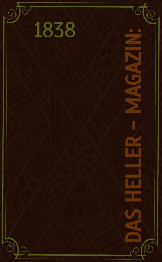 Das Heller - Magazin : (Nebst Bilder - Atlas) Eine Zeitschrift zur Verbreitung gemeinnütziger Kenntnisse, besorgt von einer Gesellschaft Gelehrter. 1838, №30