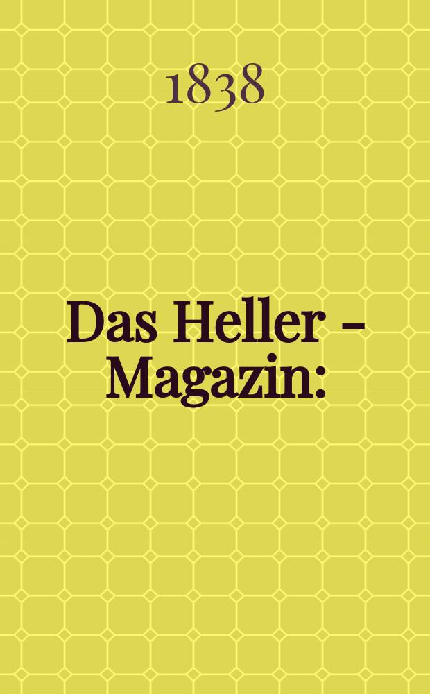 Das Heller - Magazin : (Nebst Bilder - Atlas) Eine Zeitschrift zur Verbreitung gemeinnütziger Kenntnisse, besorgt von einer Gesellschaft Gelehrter. 1838, №35