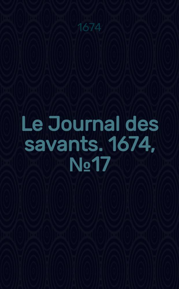 Le Journal des savants. 1674, №17