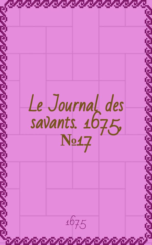 Le Journal des savants. 1675, №17
