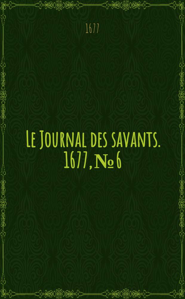 Le Journal des savants. 1677, №6
