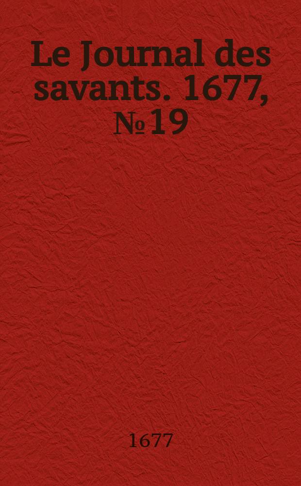 Le Journal des savants. 1677, №19