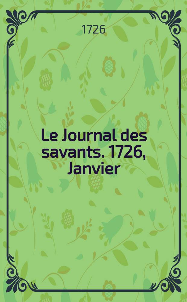 Le Journal des savants. 1726, Janvier