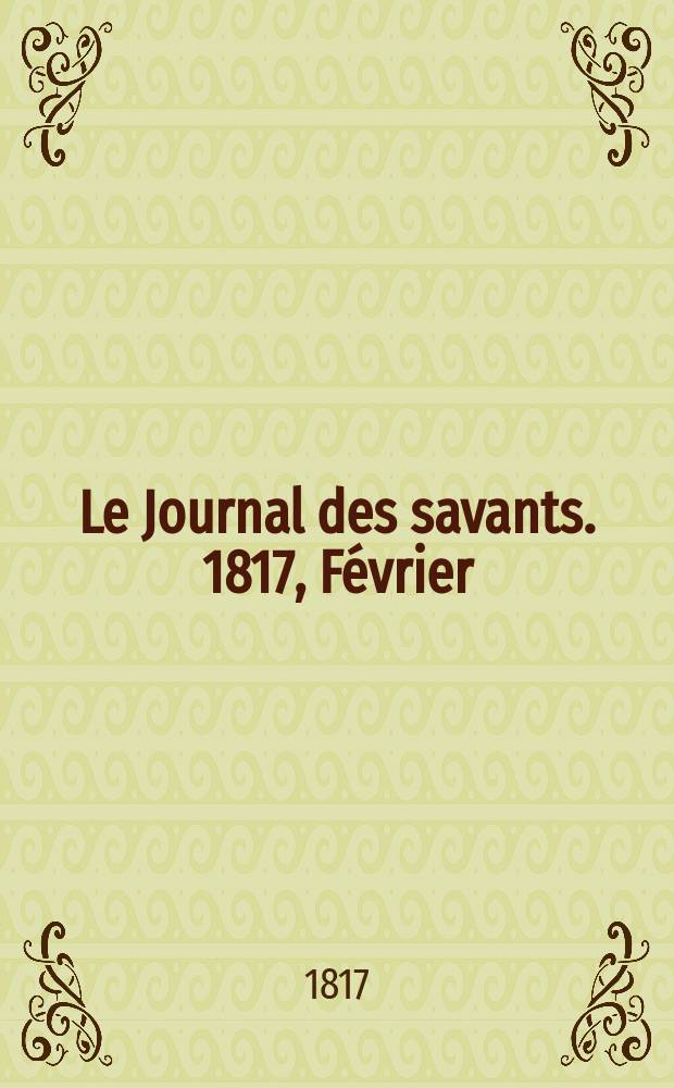 Le Journal des savants. 1817, Février