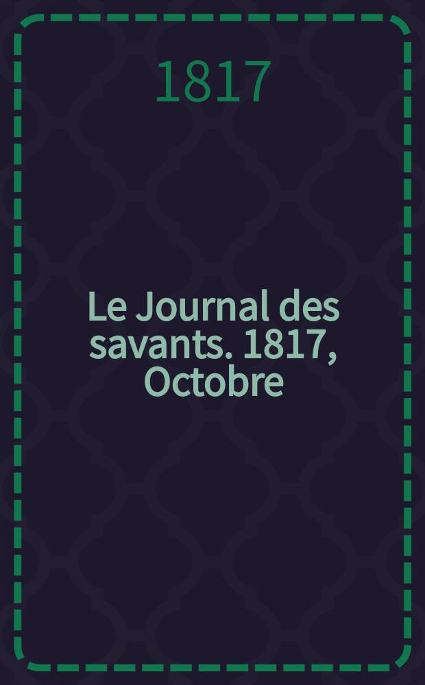 Le Journal des savants. 1817, Octobre