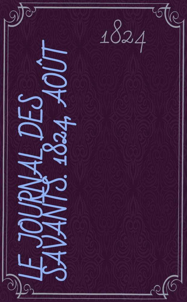 Le Journal des savants. 1824, Août