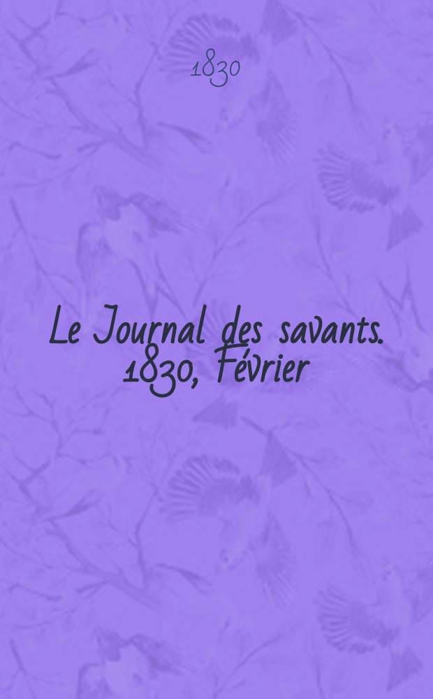 Le Journal des savants. 1830, Février