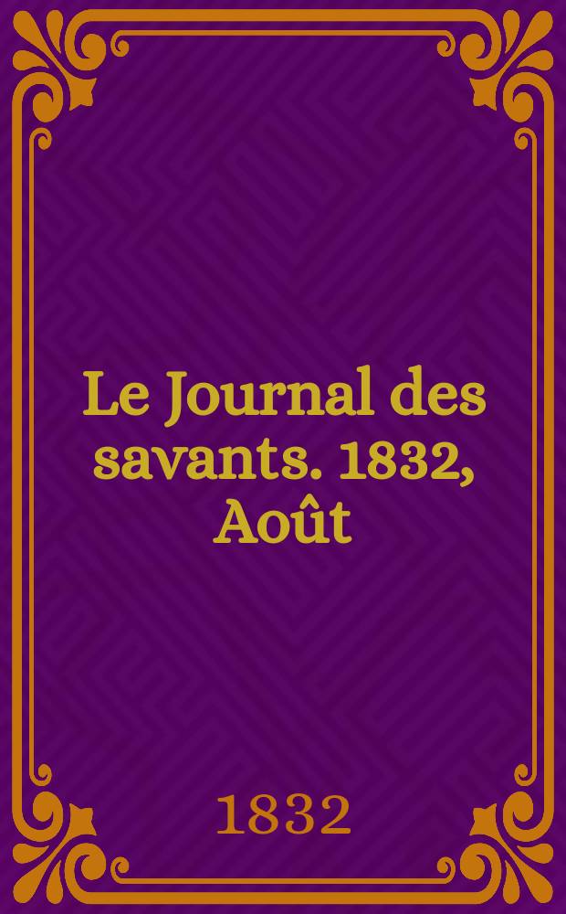 Le Journal des savants. 1832, Août