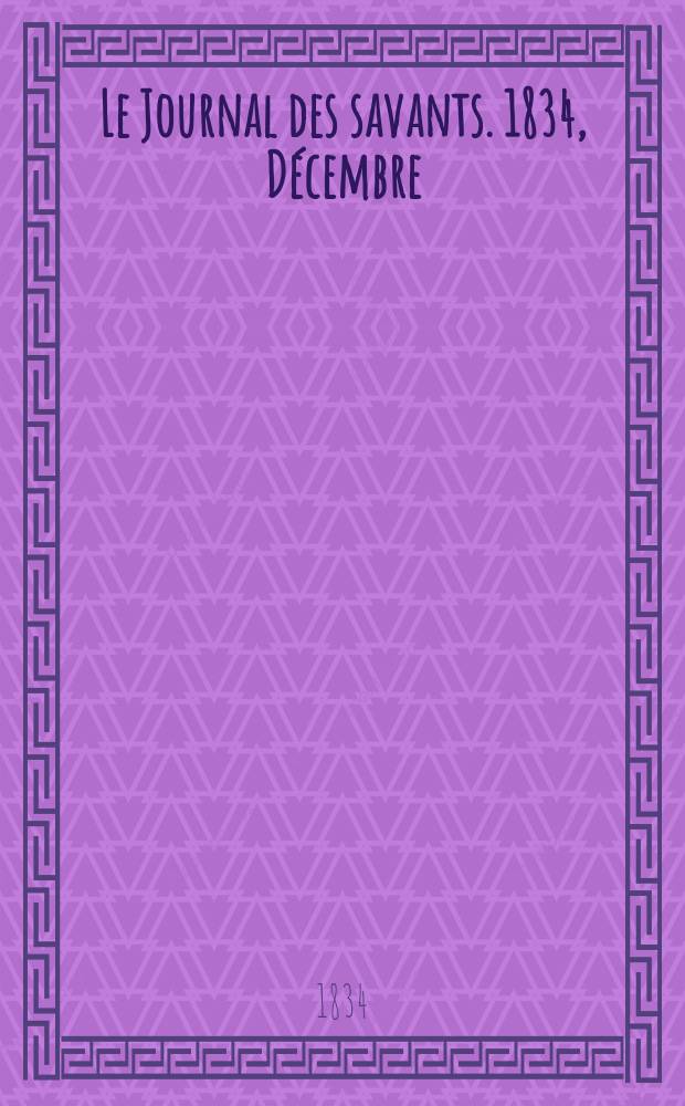 Le Journal des savants. 1834, Décembre