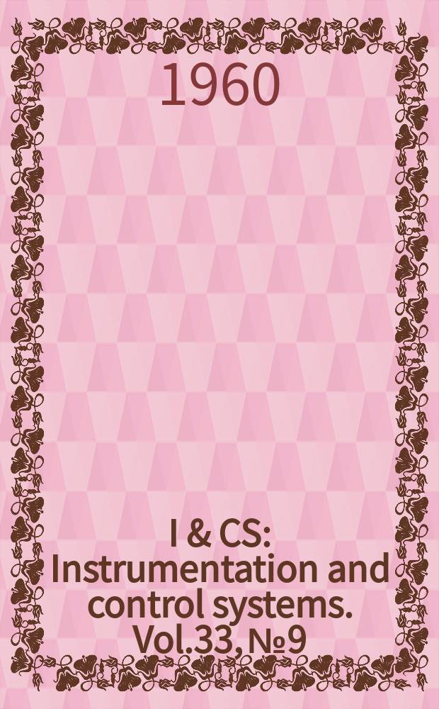 I & CS : Instrumentation and control systems. Vol.33, №9