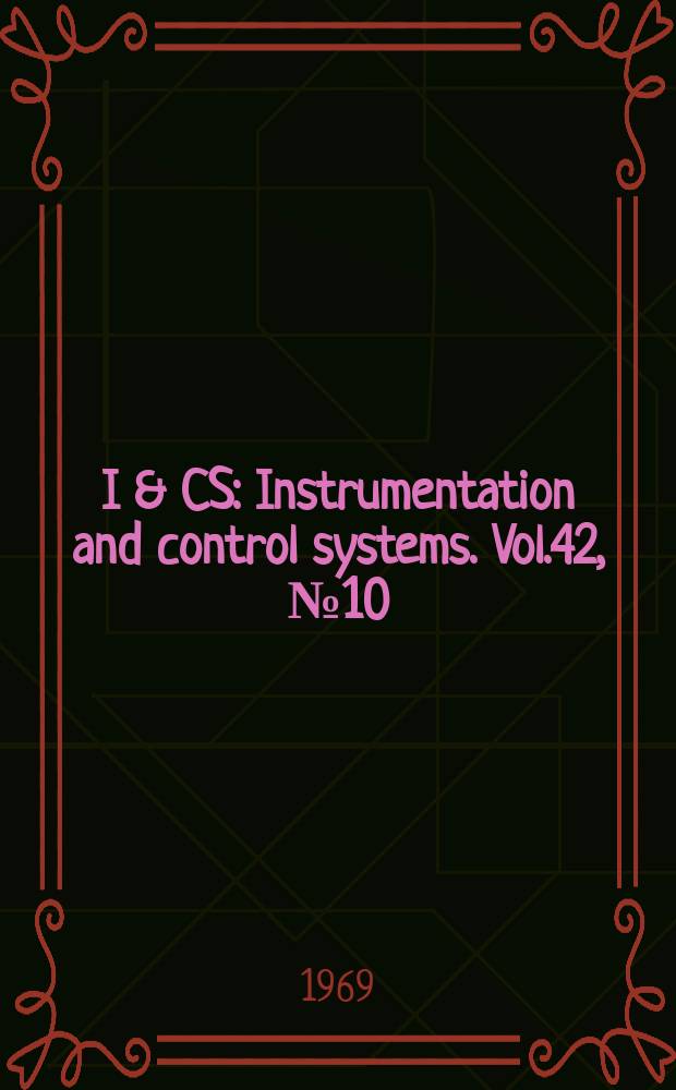 I & CS : Instrumentation and control systems. Vol.42, №10